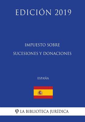 Impuesto sobre Sucesiones y Donaciones (España) (Edición 2019)