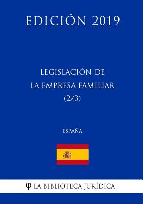 Legislación de la Empresa Familiar (2/3) (España) (Edición 2019)