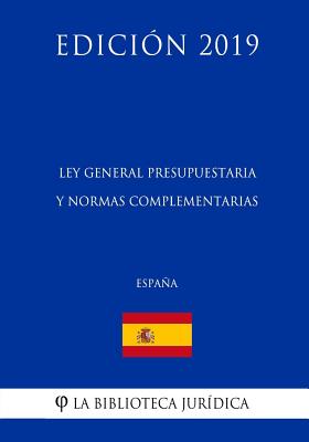 Ley General Presupuestaria y normas complementarias (España) (Edición 2019)