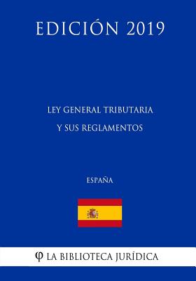 Ley General Tributaria y sus reglamentos (España) (Edición 2019)