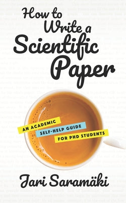 How to Write a Scientific Paper: An Academic Self-Help Guide for PhD Students