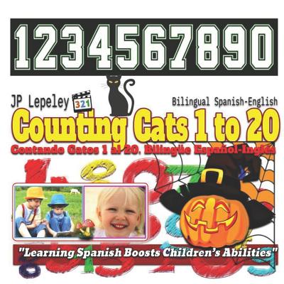 Counting Cats 1 to 20. Bilingual Spanish-English: Contando Gatos 1 al 20. Bilingüe Español-Inglés