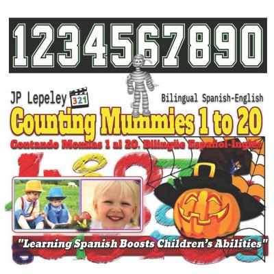 Counting Mummies 1 to 20. Bilingual Spanish-English: Contando Momias 1 al 20. Bilingüe Español-Inglés