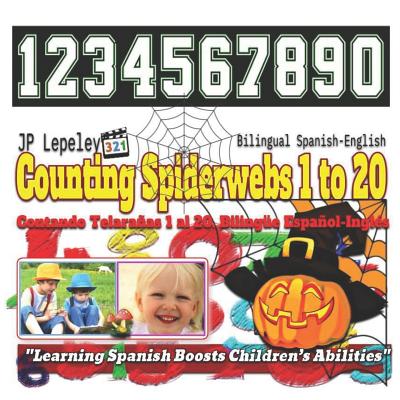 Counting Spiderwebs 1 to 20. Bilingual Spanish-English: Contando Telarañas 1 al 20. Bilingüe Español-Inglés