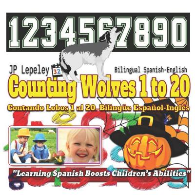 Counting Wolves 1 to 20. Bilingual Spanish-English: Contando Lobos 1 al 20. Bilingüe Español-Inglés