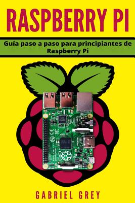 Raspberry Pi: Gui&#769;a paso a paso para principiantes de Raspberry Pi