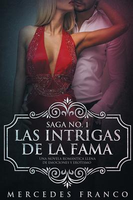 Las Intrigas de La Fama: Una novela romántica llena de emociones y erotismo