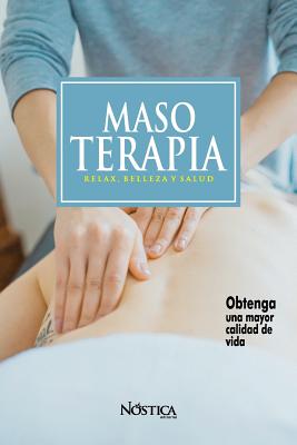 Masoterapia: Relax, Belleza Y Salud