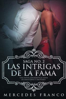 Las Intrigas De La Fama: Una novela romántica llena de emociones y erotismo