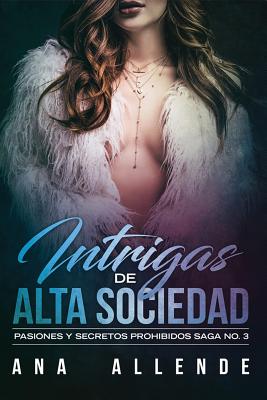 Intrigas de Alta Sociedad: Pasiones y secretos prohibidos