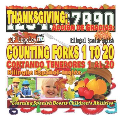 Thanksgiving: Counting Forks 1 to 20. Bilingual Spanish-English: Acción de Gracias: Contando Tenedores 1 al 20. Bilingüe Español-Ing