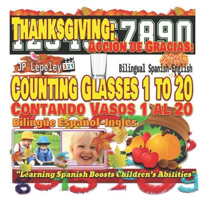 Thanksgiving: Counting Glasses 1 to 20. Bilingual Spanish-English: Acción de Gracias: Contando Vasos 1 al 20. Bilingüe Español-Inglé