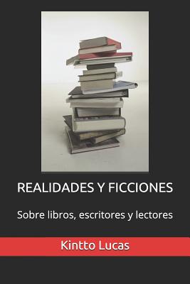 Realidades Y Ficciones: Sobre libros, escritores y lectores