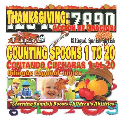 Thanksgiving: Counting Spoons 1 to 20. Bilingual Spanish-English: Acción de Gracias: Contando Cucharas 1 al 20. Bilingüe Español-Ing