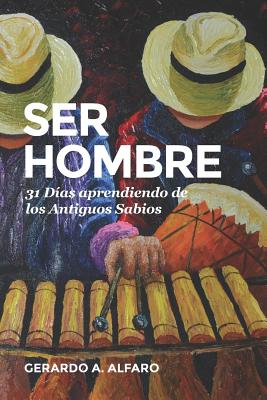 Ser Hombre: 31 Días Aprendiendo de Los Antiguos Sabios