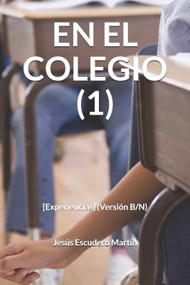 En El Colegio (1): [Experiencias] (Versión B/N)