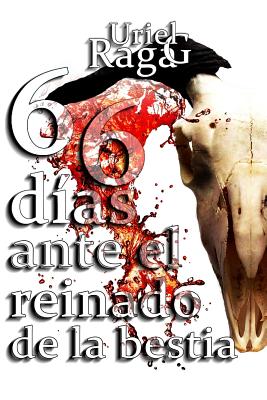 66 Días Ante El Reinado de la Bestia: Libro 1