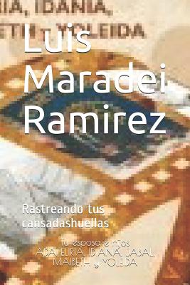 Luis Maradei Ramirez: Rastreando tus cansadas huellas