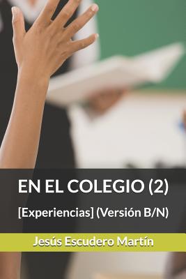 En El Colegio (2): [Experiencias] (Versión B/N)