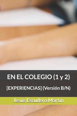 EN EL COLEGIO (1 y 2): [EXPERIENCIAS] (Versión B/N)