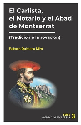 El Notario, el Carlista y el Abad de Montserrat: Tradición e Innovación