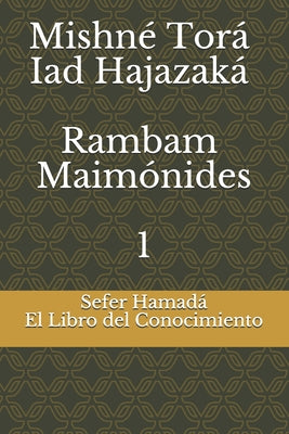 Sefer Hamadá - El Libro del Conocimiento: Mishné Torá - Iad Hajazaká - Rambam - Maimónides