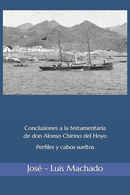 Conclusiones a la testamentaría de don Alonso Chirino del Hoyo.: Perfiles y cabos sueltos.