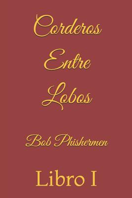 Corderos Entre Lobos: Libro I