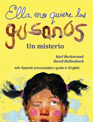 Ella no quiere los gusanos: Un misterio (with pronunciation guide in English)