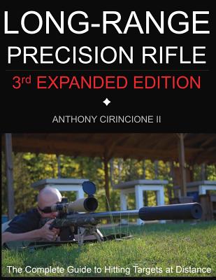 Long Range Precision Rifle: The Complete Guide to Hitting Targets at Distance