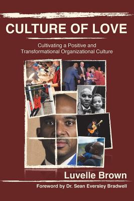 Culture of Love: Cultivating a Positive and Transformational Organizational Culture