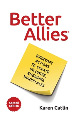 Better Allies: Everyday Actions to Create Inclusive, Engaging Workplaces