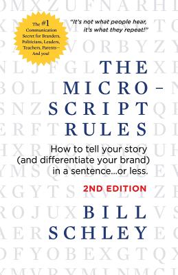 The Micro-Script Rules: How to tell your story (and differentiate your brand) in a sentence...or less.