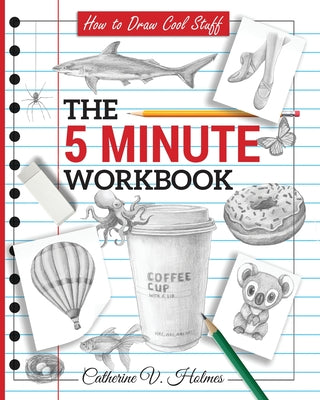 How to Draw Cool Stuff: The 5 Minute Workbook