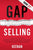 Gap Selling: Getting the Customer to Yes: How Problem-Centric Selling Increases Sales by Changing Everything You Know About Relatio