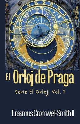 El Orloj de Praga: Serie El Orloj: Vol. 1