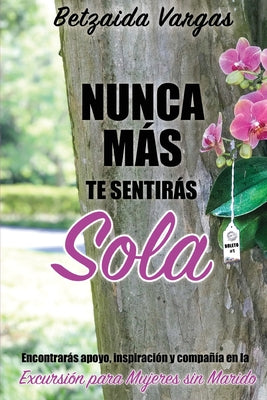 Nunca más te sentirás sola: Encontrarás apoyo, inspiración y compañía en la Excursión para Mujeres sin Marido