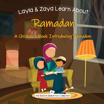 Layla and Zayd Learn About Ramadan: A Children's Book Introducing Ramadan