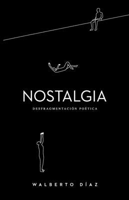 Nostalgia: Desfragmentación Poética