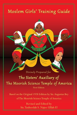 Moslem Girls' Training Guide: Divinely Prepared for the Sisters' Auxiliary of the Moorish Science Temple of America