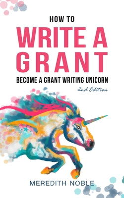 How to Write a Grant: Become a Grant Writing Unicorn