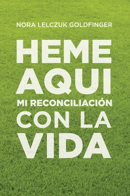 Heme Aquí: Mi reconciliación con la Vida