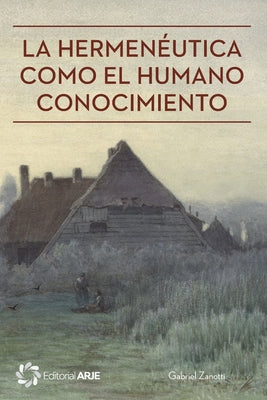 La hermenéutica como el humano conocimiento