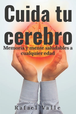 Cuida tu cerebro: Memoria y mente saludables a cualquier edad