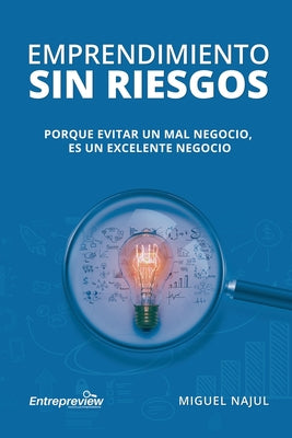 Emprendimiento sin riesgos: Porque evitar un mal negocio es un excelente negocio