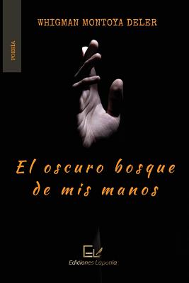 El oscuro bosque de mis manos