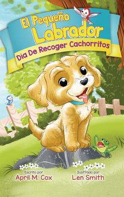 Día De Recoger Cachorritos (El Piquino Labrador n° 1): Puppy Pickup Day - Spanish Edtion