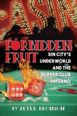 Forbidden Fruit: Sin City's Underworld and the Supper Club Inferno