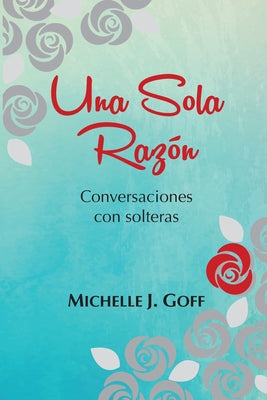 Una sola razón: Conversaciones con solteras