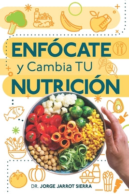 Enfócate y cambia tu nutrición